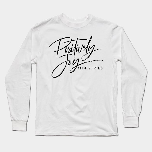 Positively Joy Ministries Long Sleeve T-Shirt by Positively Joy